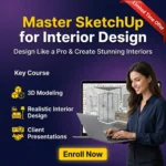 SketchUp Course for Interior Design – Enroll & Start Designing Like a Pro
